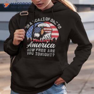 on a scale of one to america how free are you tonight shirt hoodie 3