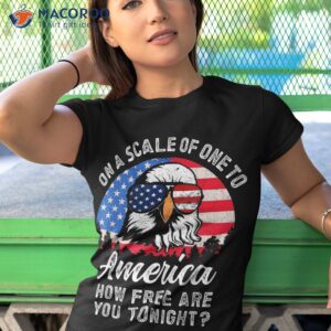 on a scale of one to america how free are you tonight shirt tshirt 1