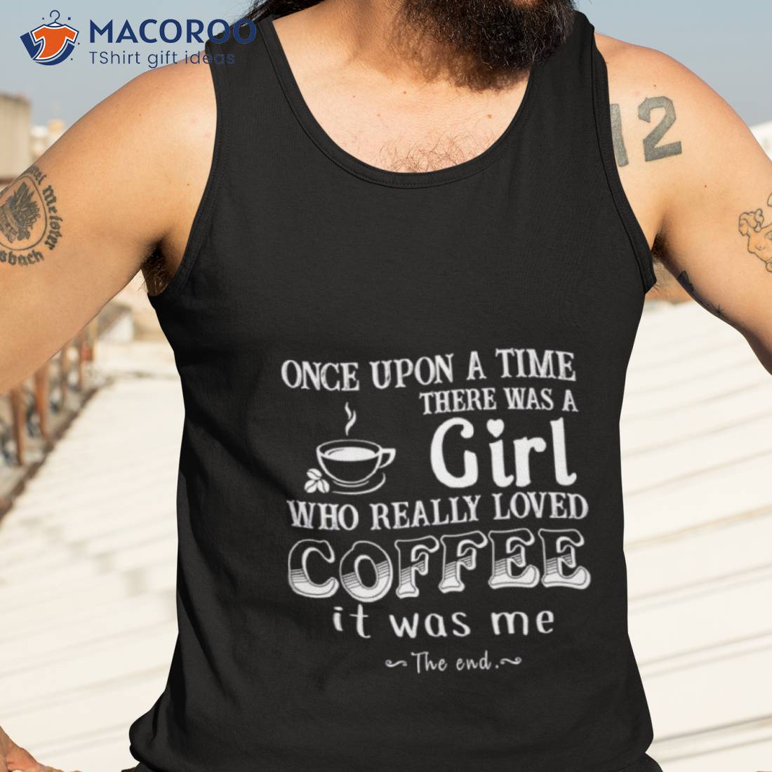 Once Upon A Time There Was A Girl Who Really Loved Coffee It Was Me Shirt Once Upon A Time There Was A Girl Who Really Loved Coffee It Was Me Shirt