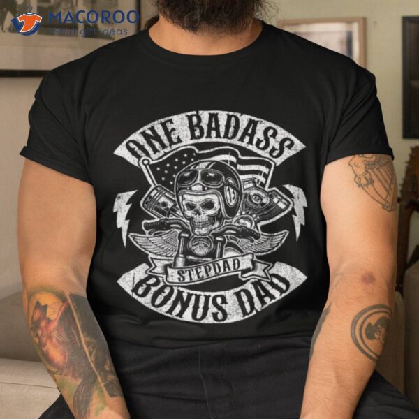 One Badass Bonus Stepdad Biker Step Dad Fathers Day Gift Shirt