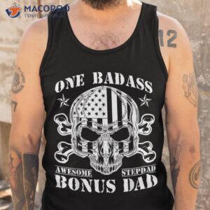 one badass bonus stepdad birthday step dad fathers day funny shirt tank top