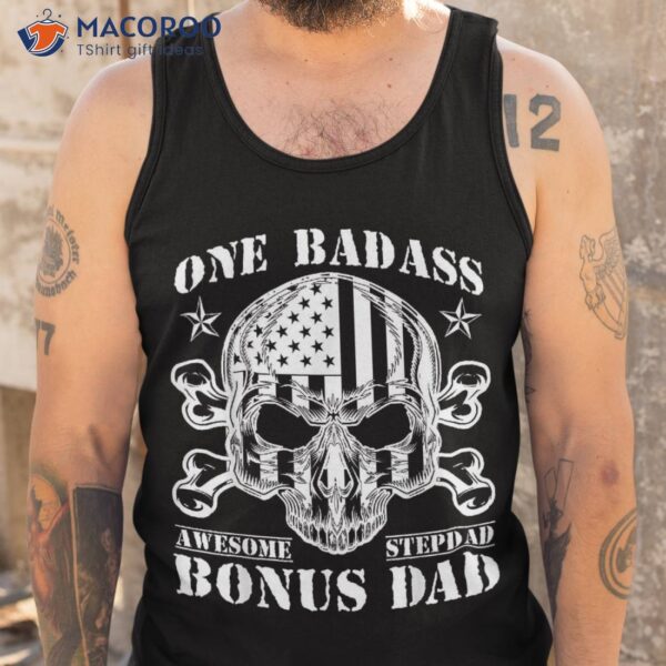 One Badass Bonus Stepdad Birthday Step Dad Fathers Day Funny Shirt