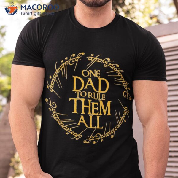One Dad To Rule Them All, Funny Fathers Day, Papa Shirt