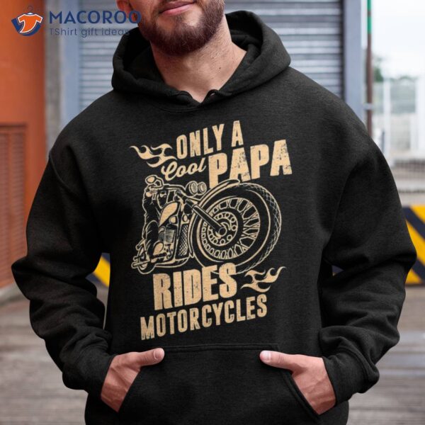 Only Cool Papa Rides Motorcycles Shirt Funny Father’s Day