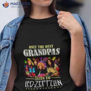only the best grandpas listen to led zeppelin 2023 t shirt tshirt