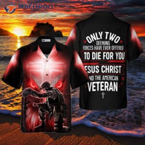 only two defining forces have ever offered to die for you a hawaiian shirt unique veteran an ideal day gift 0