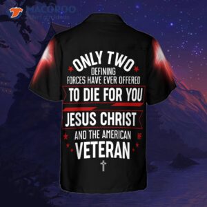 only two defining forces have ever offered to die for you a hawaiian shirt unique veteran an ideal day gift 1