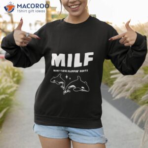 orcas milf man i love flippin boats shirt sweatshirt