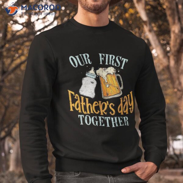 Our First Father’s Day Together Dad And Son Daughter Shirt