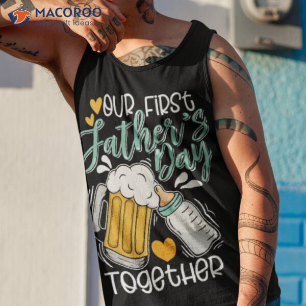 Our First Father’s Day Together Shirt