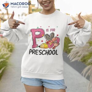 p is for preschool pencil heart back to school teacher kids shirt sweatshirt