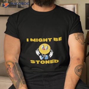 pac man i might be stoned shirt tshirt
