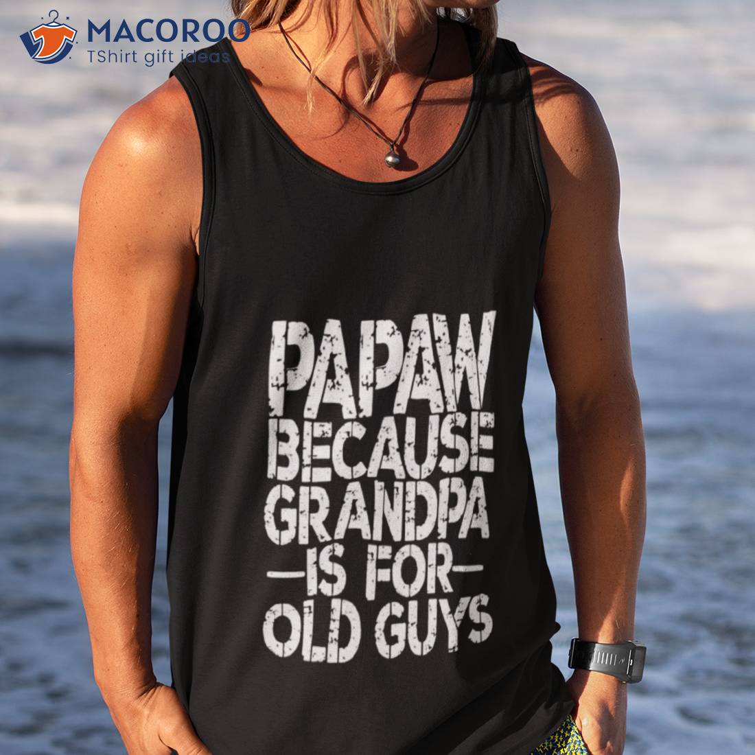 Papa Because Grandpa Is For Old Guys Shirt Papa Because Grandpa Is For Old Guys Shirt
