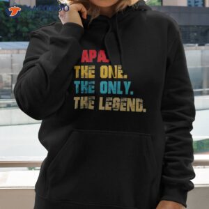 papa the one the only the legend 2023 shirt hoodie