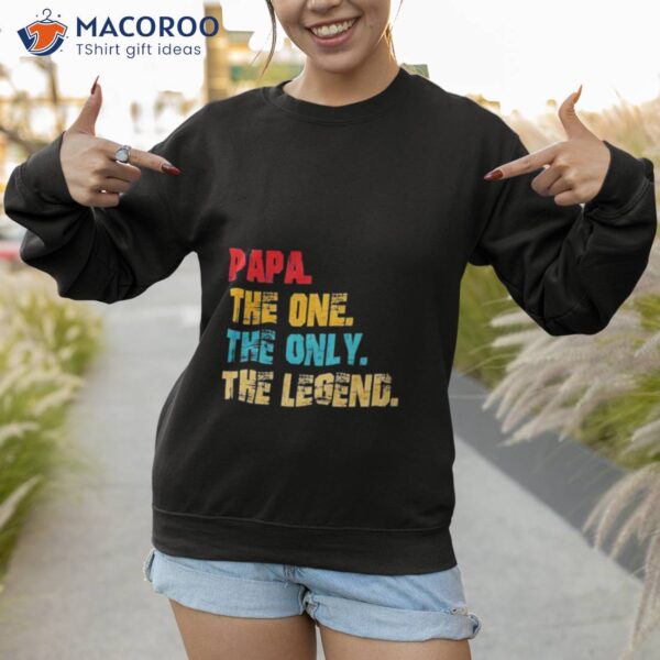 Papa The One The Only The Legend 2023 Shirt