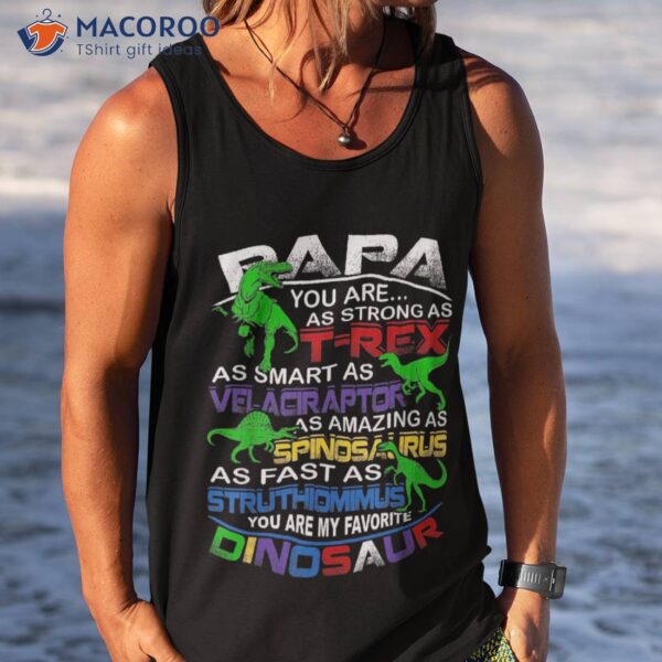 Papa You Are My Favorite Dinosaur Tshirt For Fathers Day Shirt