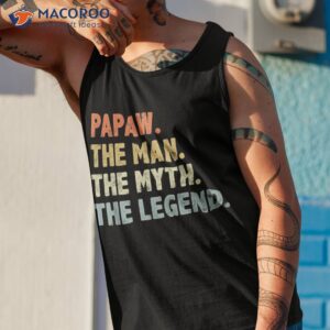 papaw the man myth legend father amp acirc amp 128 amp 153 s day gift for dad grandpa shirt tank top 1