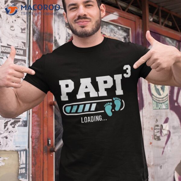 Papi 3 Third Time Funny Of Three Shirt