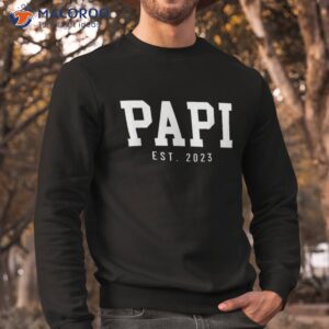 papi est 2023 to be gifts new father s day shirt sweatshirt