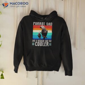 parrot dad like a regular dad but cooler vintage shirt hoodie