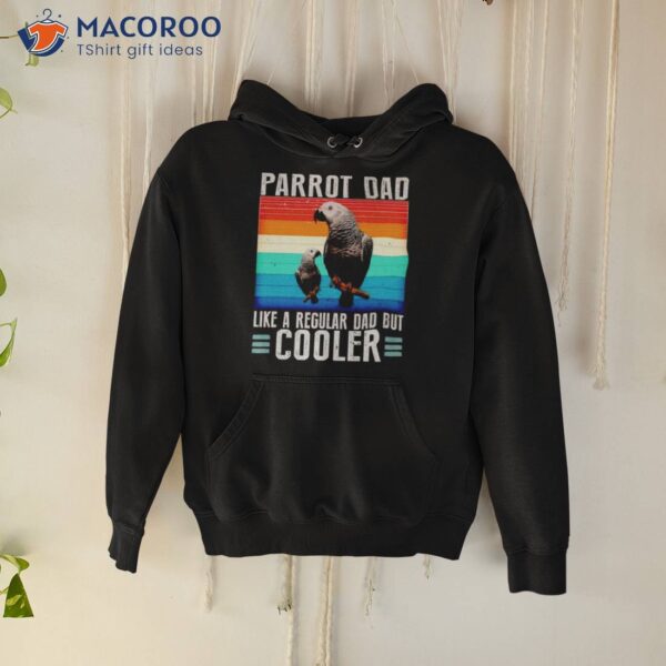 Parrot Dad Like A Regular Dad But Cooler Vintage Shirt