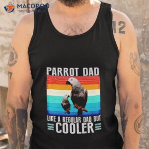 parrot dad like a regular dad but cooler vintage shirt tank top