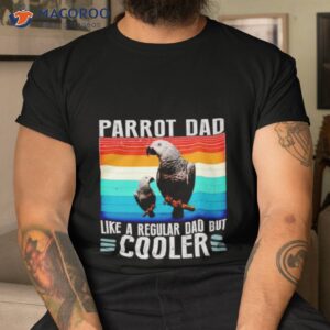 parrot dad like a regular dad but cooler vintage shirt tshirt