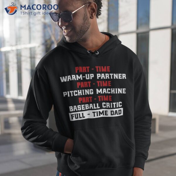 Part Time Warm Up Partner Pitching Baseball Full Dad Shirt