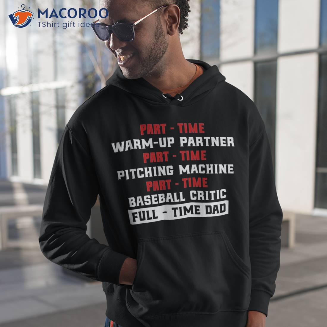 Baseball Dad, Gift For Baseball Lover - Part time warm up partner part time  pitching machine part time baseball critic full time dad