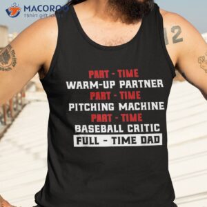 part time warm up partner pitching baseball full dad shirt tank top 3