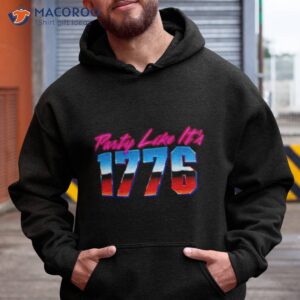 party like its 1776 shirt hoodie
