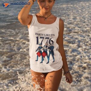 Party Like It’s 1776 Shirt 3 party like its 1776 t shirt tank top