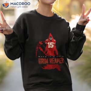 patrick mahomes when its grim grim reaper t shirt sweatshirt 2