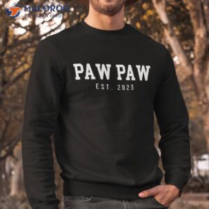 paw est 2023 to be new father s day gift shirt sweatshirt