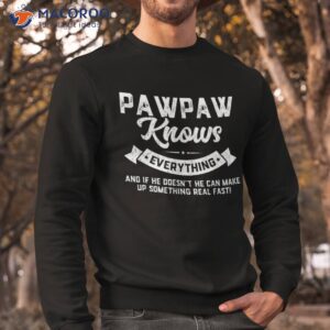 pawpaw knows everything shirt 60th gift funny father s day sweatshirt