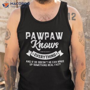 pawpaw knows everything shirt 60th gift funny father s day tank top