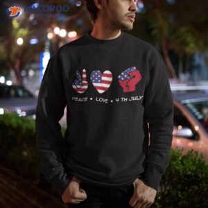 peace love 4th of july america day independence usa flag shirt sweatshirt