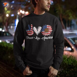 peace love america us flag fourth wo 4th of july patriot shirt sweatshirt