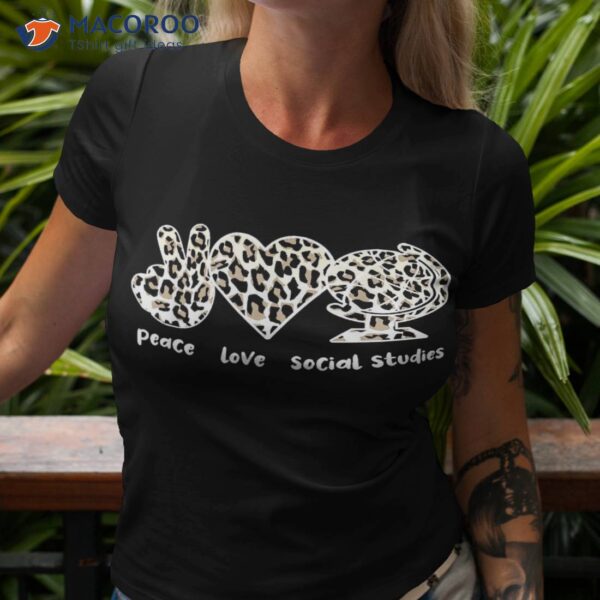 Peace Love Social Studies Teacher Appreciation Shirt