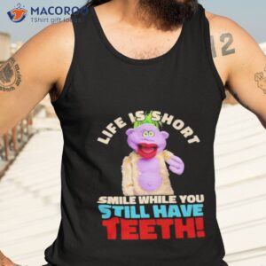 peanut jeff dunham life is short smile while you still have teeth shirt tank top 3