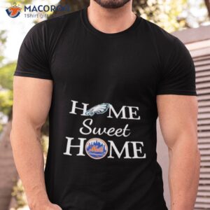 philadelphia eagle and new york mets home sweet home shirt tshirt