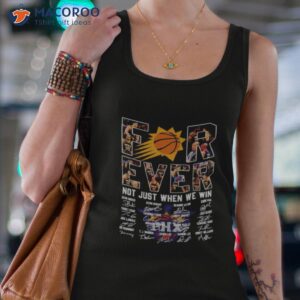 phoenix suns forever not just when we win signatures shirt tank top 4