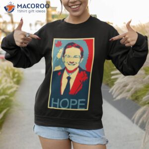 pierre poilievre hope shirt sweatshirt 1