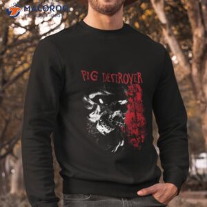 pig destroyer teeth grinding shirt sweatshirt