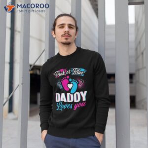 pink or blue daddy loves you t shirt gender reveal baby gift sweatshirt 1