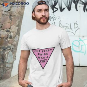 pink triangle pride the first pride was a riot shirt tshirt 3