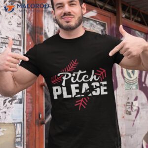 pitch please baseball shirt tshirt 1