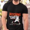 Pitching Is Easy Brandon Ace Crawford San Francisco Giants Shirt