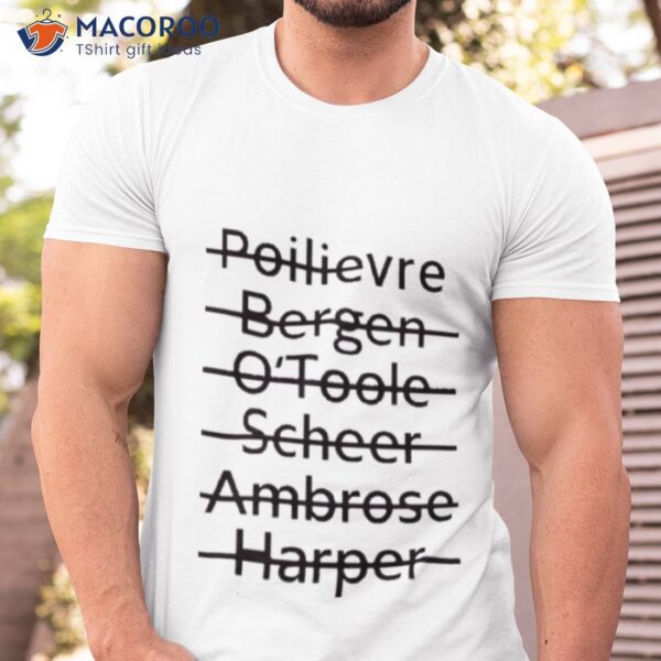 Poilievre Bergen O’toole Scheer Ambrose Harper Shirt