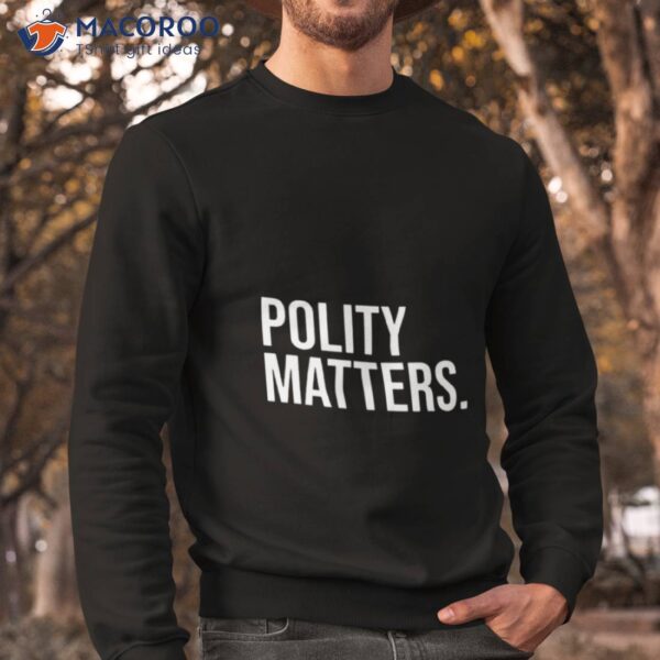 Polity Matters Shirt